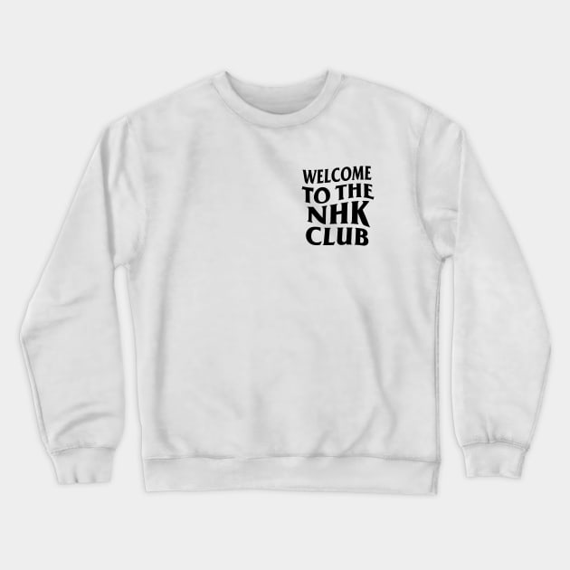 WELCOME TO THE NHK CLUB Crewneck Sweatshirt by hole